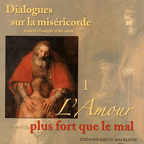 Cd 1 dialogues sur la misericorde d'apres l'evangile et les saints - l'amour plus fort que le mal