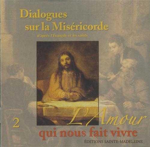 Cd 2 dialogues sur la misericorde d'apres l'evangile et les saints - l'amour qui nous fait vivre