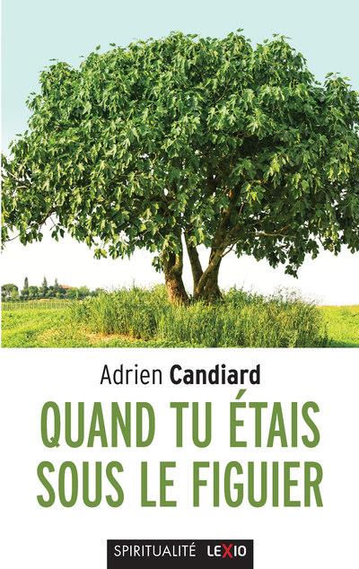 QUAND TU ETAIS SOUS LE FIGUIER - CANDIARD ADRIEN - CERF