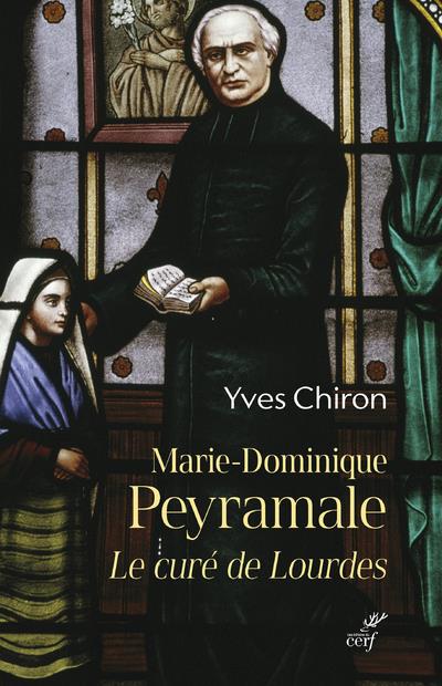 MARIE DOMINIQUE PEYRAMALE LE CURE DE LOURDES - CHIRON YVES - CERF