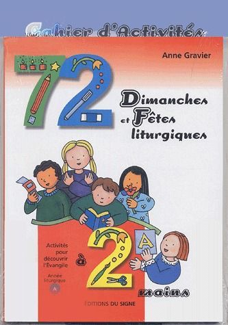 72 DIMANCHES ET FETES LITURGIQUES A 2 MAINS  -  ANNE LITURGIQUE A  -  CAHIER D'ACTIVITES - ANNE GRAVIER - SIGNE