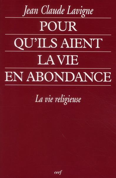 Pour qu'ils aient la vie en abondance  -  la vie religieuse