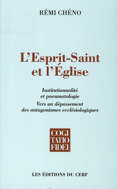 L'esprit-saint et l'eglise  -  institutionnalite et pneumatologie  -  vers un depassement des antagonismes ecclesiologiques