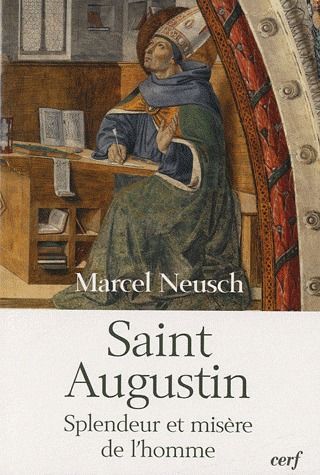 Saint augustin  -  splendeur et misere de l'homme