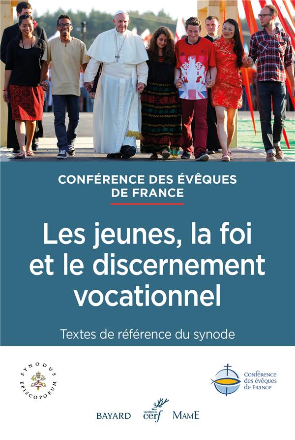 LES JEUNES, LA FOI ET LE DISCERNEMENT VOCATIONNEL  -  TEXTES DE REFERENCE DU SYNODE - CONF EVEQUES FRANC - CERF