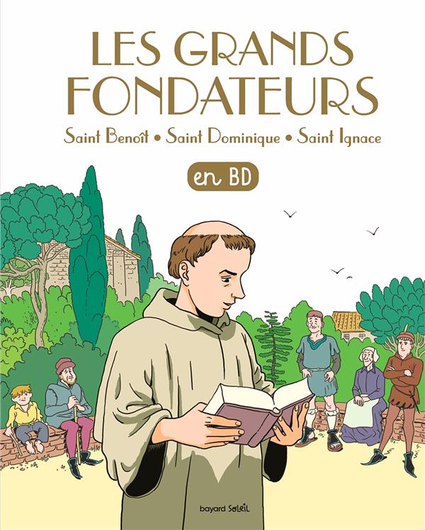 Les grands fondateurs en bd - saint benoit, saint dominique et saint ignace de loyola