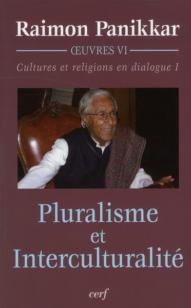 PLURALISME ET INTERCULTURALITE - PANIKKAR RAIMON - CERF