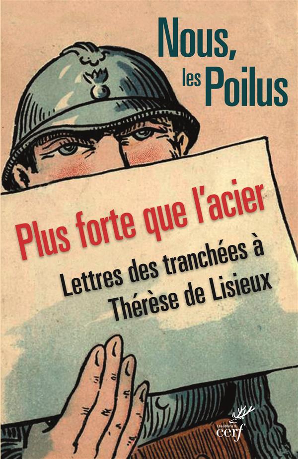 NOUS, LES POILUS. PLUS FORTE QUE L'ACIER - THERESE DE LISIEUX - Cerf