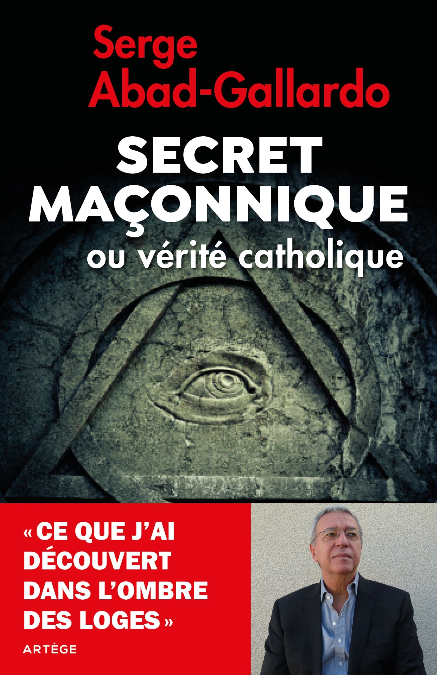 Secret maconnique ou verite catholique - ce que j-ai decouvert dans l-ombre des loges