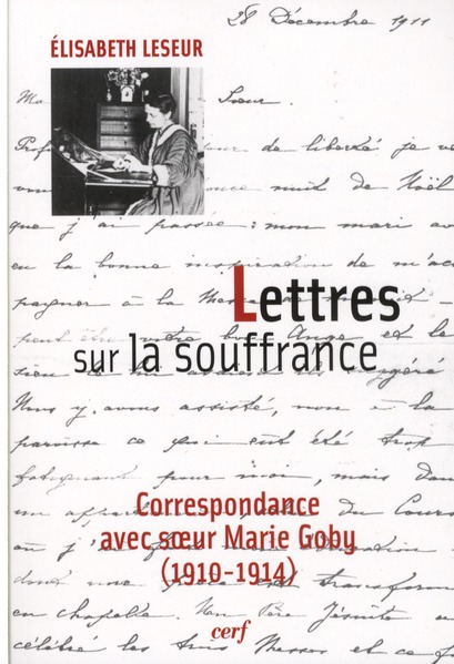 Lettres sur la souffrance - correspondance avec soeur marie goby (1910-1914)