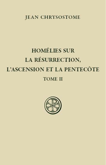 Homelies sur la resurrection, l'ascension et la pentecote - tome 2