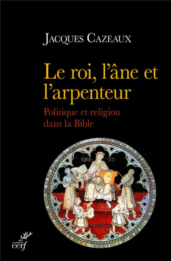 Le roi, l'ane et l'arpenteur  -  politique et religion dans la bible