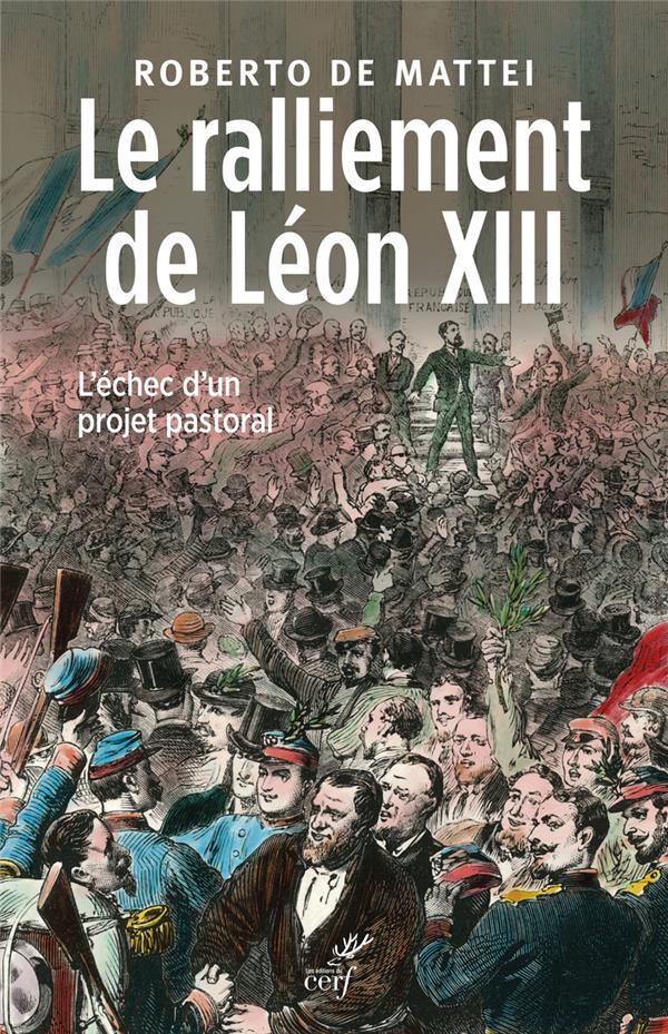 Le ralliement de leon xiii  -  l'echec d'un projet pastoral