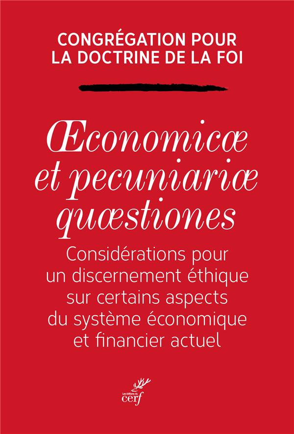 OECONOMICAE ET PECUNIARIAE QUAESTIONES  -  CONSIDERATIONS POUR UN DISCERNEMENT ETHIQUE SUR CERTAINS ASPECTS DU SYSTEME ECONOMIQUE ET FINANCIER ACTUEL - CONG DOCTRINE FOI - CERF