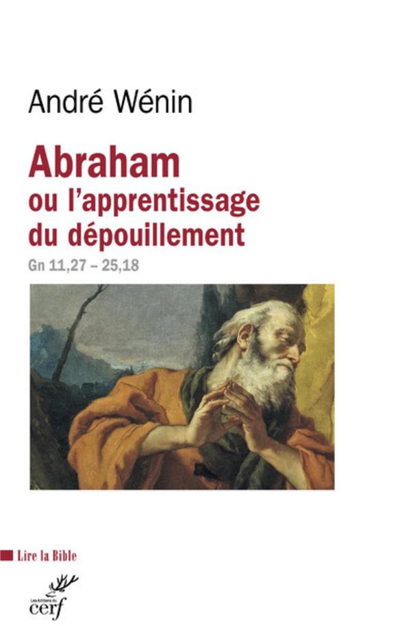 Abraham ou l'apprentissage du depouillement (gn 11,27 - 25,18)