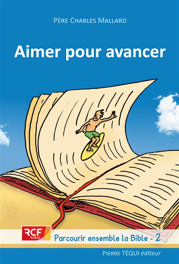 Aimer pour avancer  -  parcourir ensemble la bible tome 2