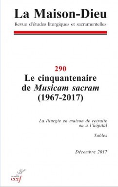 MAISON-DIEU 290 - LE CINQUANTENAIRE DE MUSICAM SACRAM (1967-2017) -  Collectif SNPLS - CERF