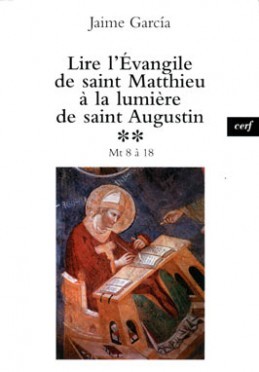 LIRE L'EVANGILE DE SAINT MATTHIEU A LA LUMIERE DESAINTAUGUSTIN, 2 - Jaime Garcia - CERF