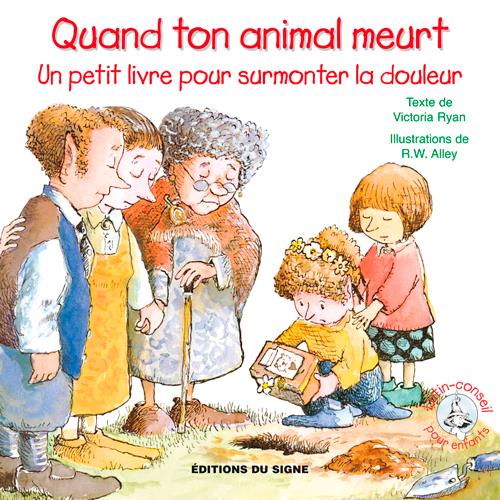 QUAND TON ANIMAL MEURT  -  UN PETIT LIVRE POUR SURMONTER LA DOULEUR - XXX - SIGNE