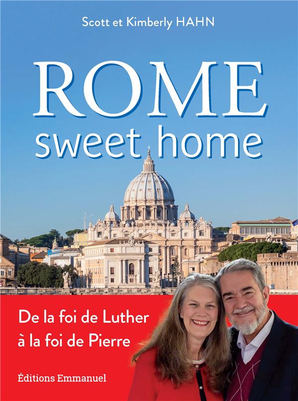 Rome sweet home : de la foi de luther a la foi de pierre. nouvelle edition