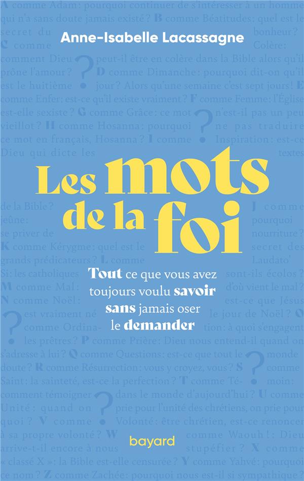 Les mots de la foi - tout ce que vous avez toujours voulu savoir sans jamais oser le demander