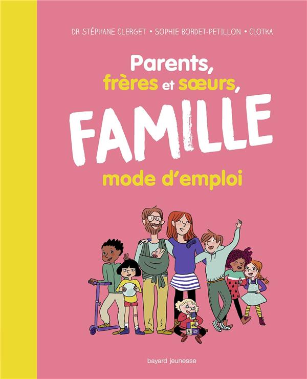 PARENTS, FRERES ET SOEURS, FAMILLE (ELARGIE) MODE D'EMPLOI - BORDET - PETILLON - Bayard Jeunesse