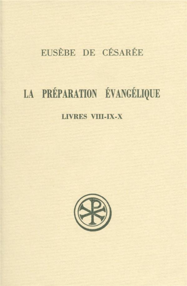 La preparation evangelique livres viii-ix-x