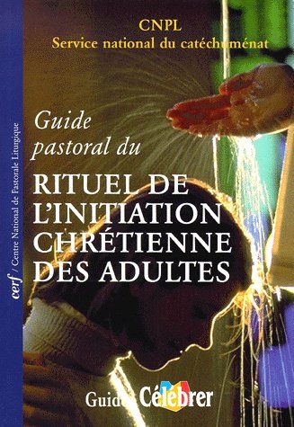 Guide pastoral du rituel de l'initiation chretienne des adultes