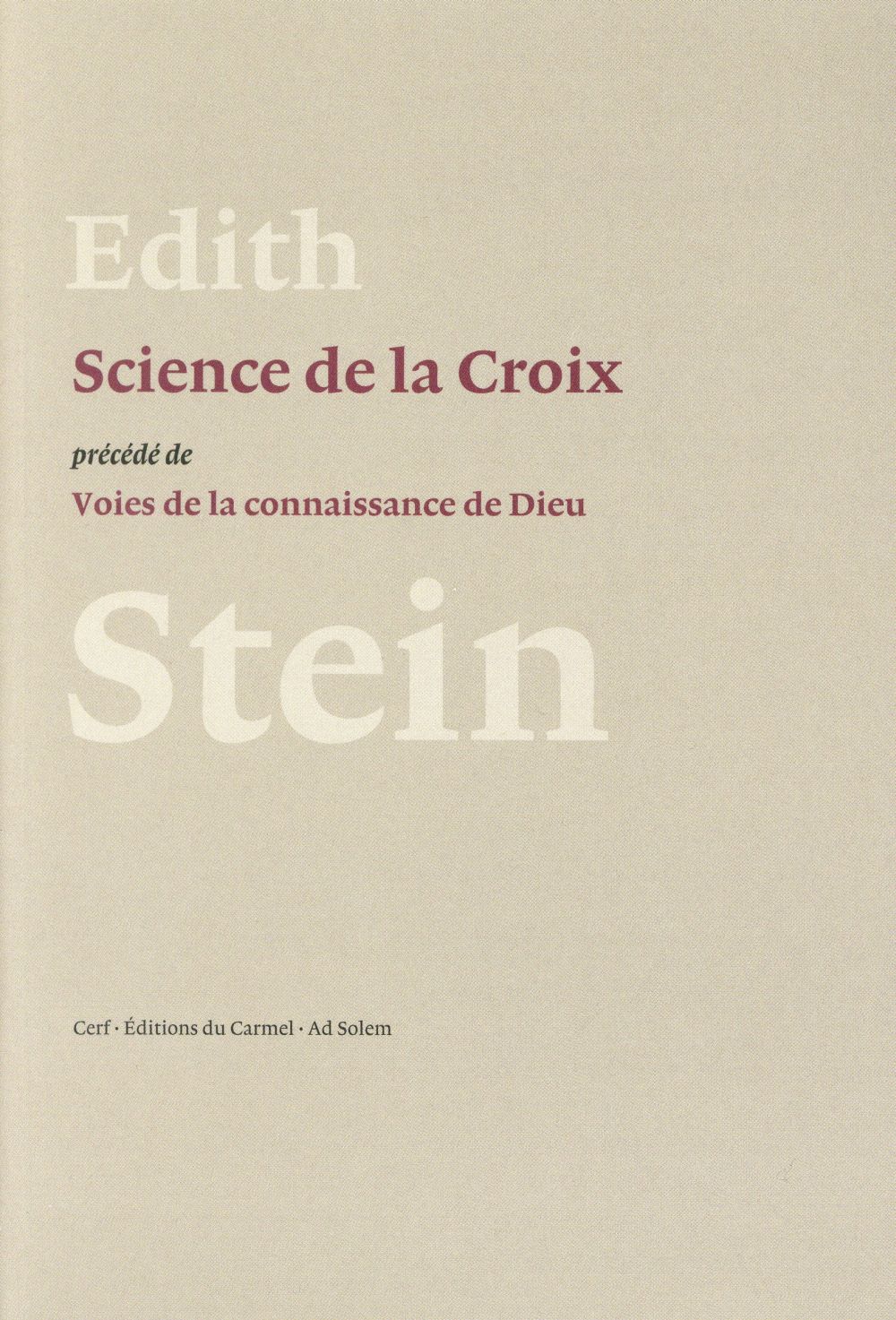 LA SCIENCE DE LA CROIX, PRECEDEE DE VOIES DE LA CONNAISSANCE DE DIEU - STEIN EDITH - Ed. du Carmel