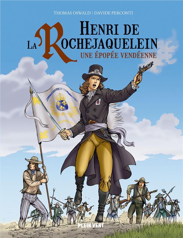 Henri de la rochejaquelein : une epopee vendeenne