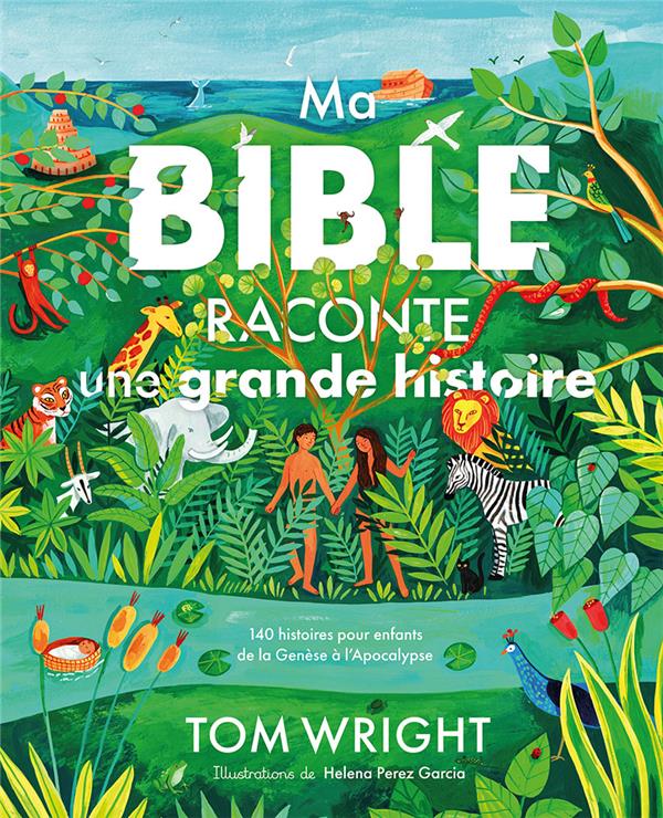 Ma bible raconte une grande histoire - 140 histoires pour enfants de la genese a l apocalypse - edit