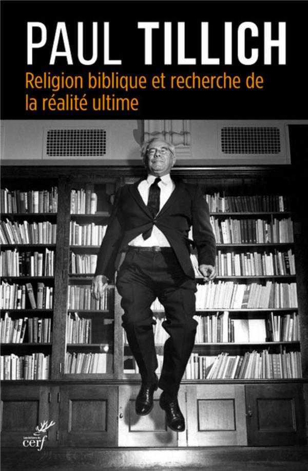 RELIGION BIBLIQUE ET RECHERCHE DE LA REALITE ULTIME - TILLICH PAUL - Cerf