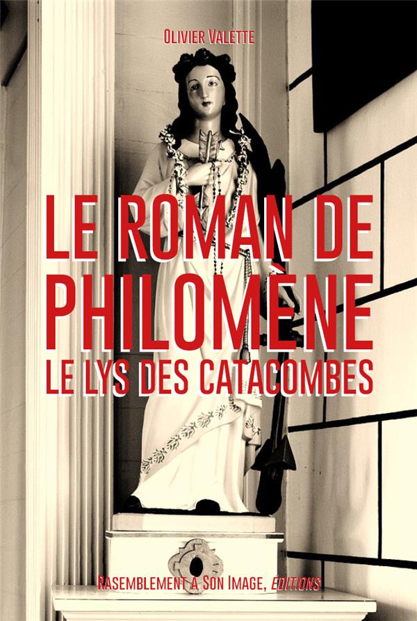 Le roman de sainte philomene  -  le lys des catacombes