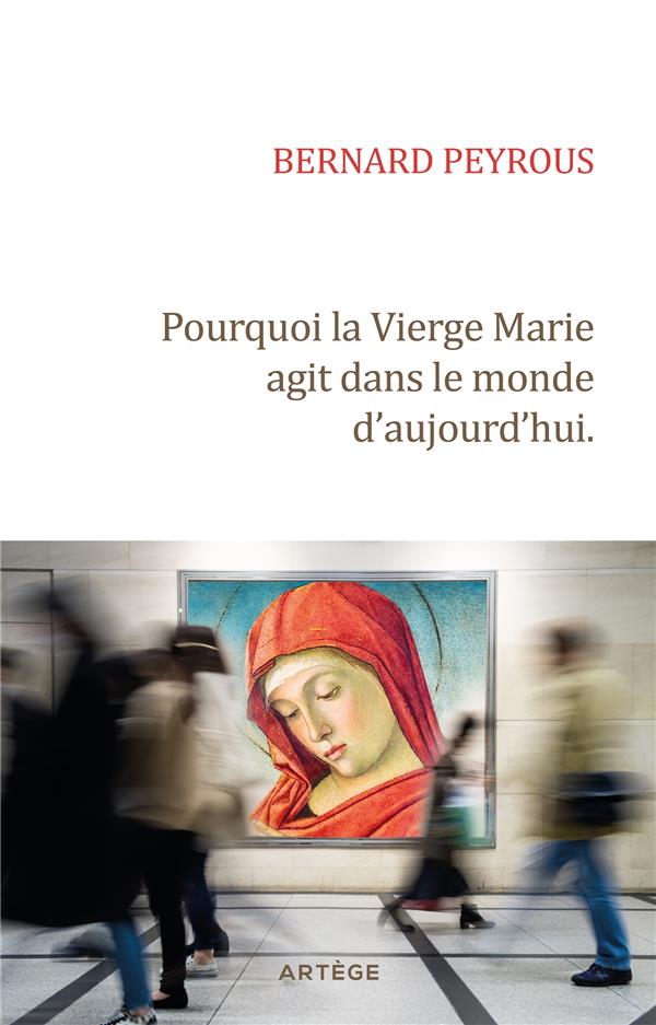 Pourquoi la vierge marie agit dans le monde d'aujourd'hui