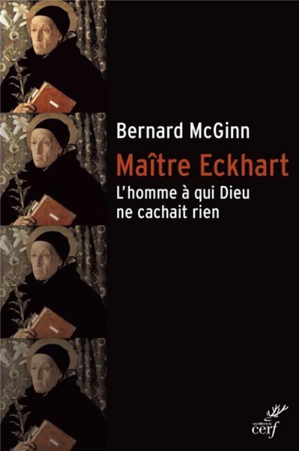 MAITRE ECKHART  -  L'HOMME A QUI DIEU NE CACHAIT RIEN - MCGINN BERNARD - Cerf