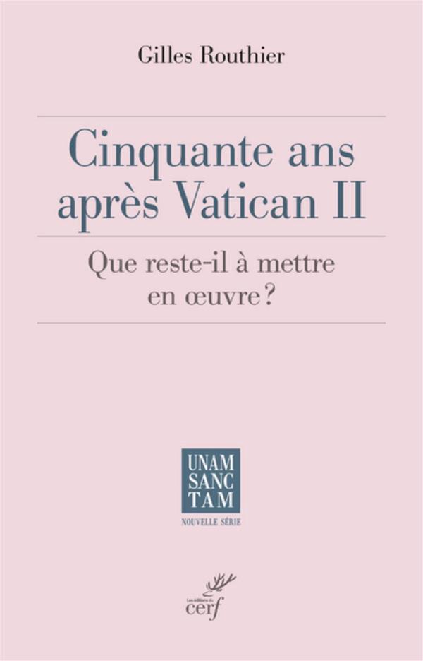 Cinquante ans apres vatican ii - que reste-t-il a mettre en oeuvre ?