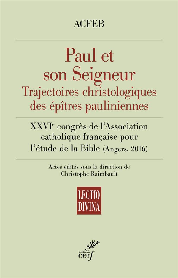 Paul et son seigneur  -  trajectoires christologiques des epitres pauliniennes