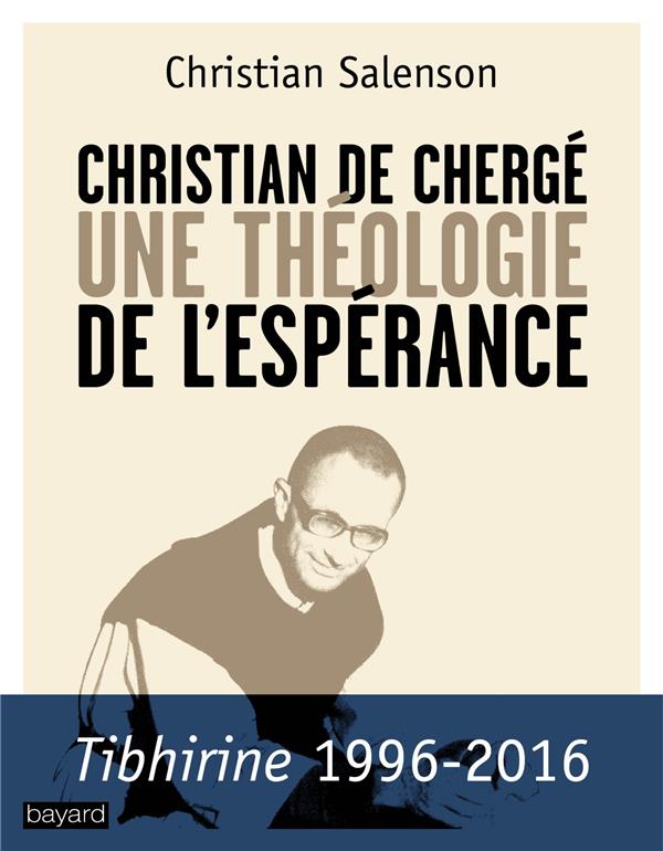 Christian de cherge  -  une theologie de l'esperance