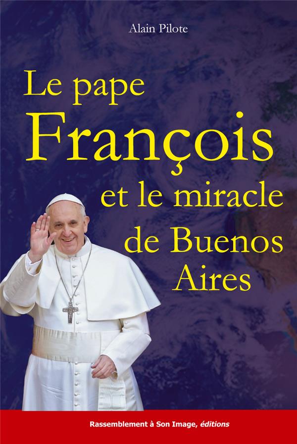 Le pape francois et le miracle de buenos aires