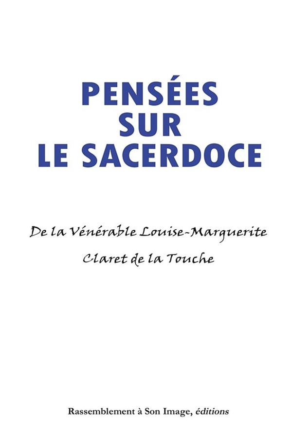 Pensees sur la sacerdoce  -  de la venerable louise-marguerite claret de la touche