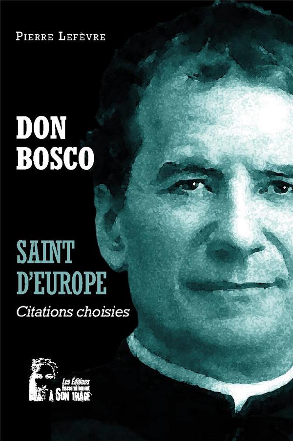 Don bosco : saint d'europe  -  l5061  -  citations choisies