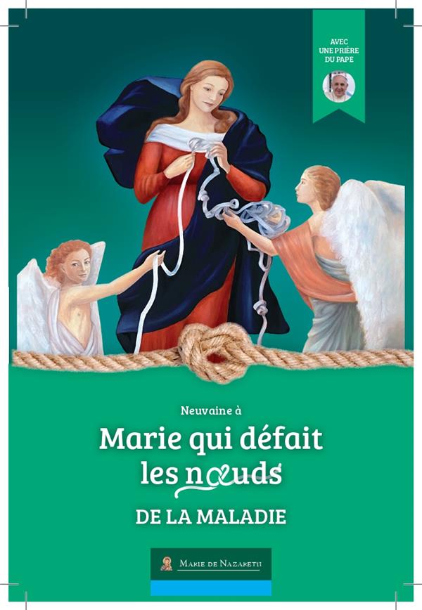 Neuvaine marie qui defait les noeuds de la maladie