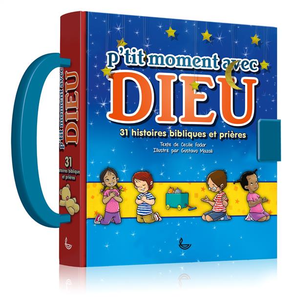 P'tit moment avec dieu  -  31 histoires bibliques et prieres