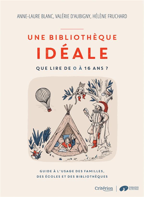 Une bibliothèque idéale - que lire de 0 à 16 ans ? - guide à l'usage des familles, des écoles et des