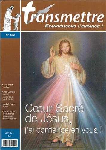 Revue transmettre evangelisons l'enfance ! - coeur sacre de jesus, j'ai confiance en vous n 132 juin