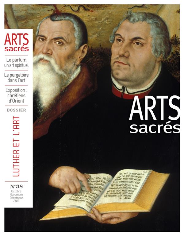 Arts sacres n 38 - octobre-novembre-decembre 2017 - luther et l'art