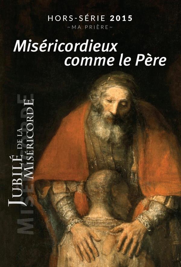 Ma priere hors-serie : misericordieux comme le pere