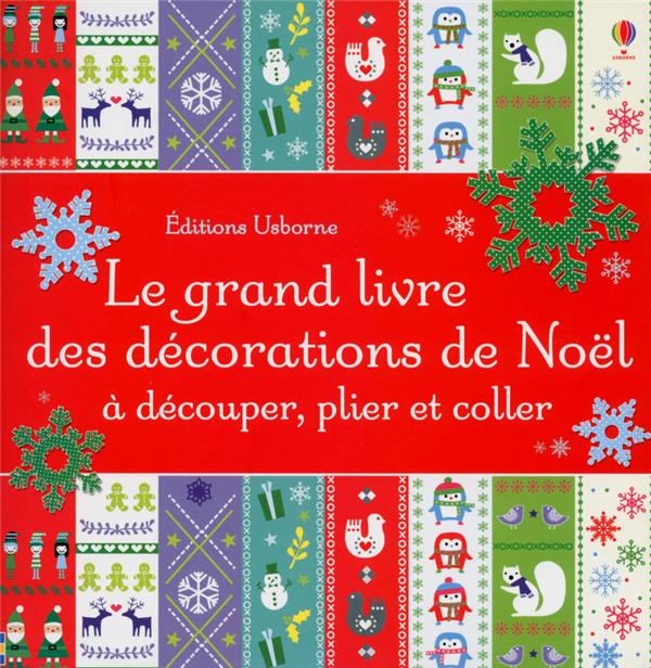 LE GRAND LIVRE DES DECORATIONS DE NOEL A DECOUPER, PLIER ET COLLER - WATT/ARROWSMITH - Usborne