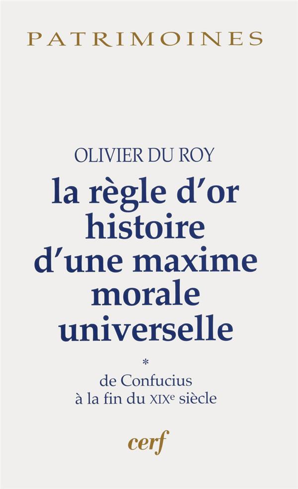 La regle d'or histoire d'une maxime morale universelle, 1