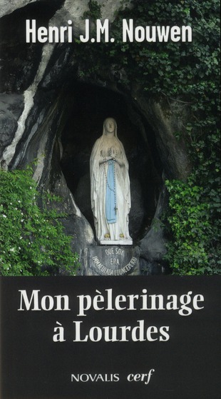 MON PELERINAGE A LOURDES - NOUWEN HENRI - CERF